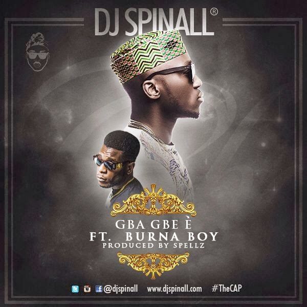 DJ SPINALL ft Burna Boy - Gba Gbe è - January 2014 - BellaNaija