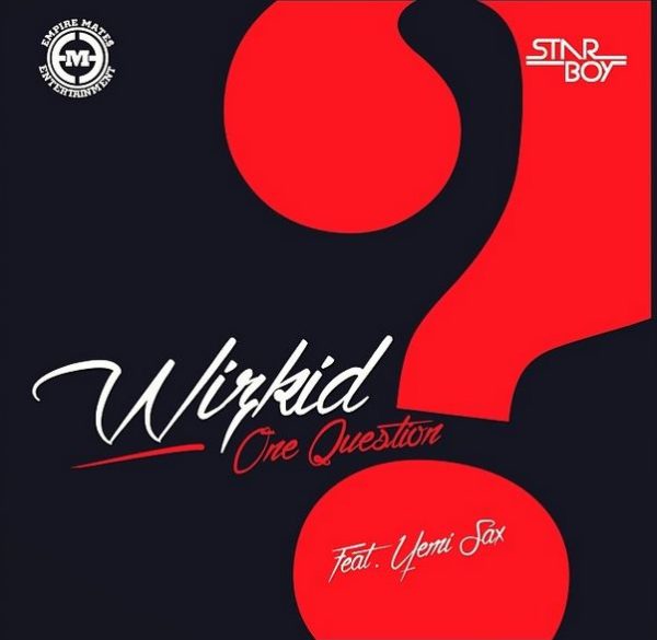 Wizkid - One Question Feat. Yemi Sax - February 2014 - BellaNaija 01