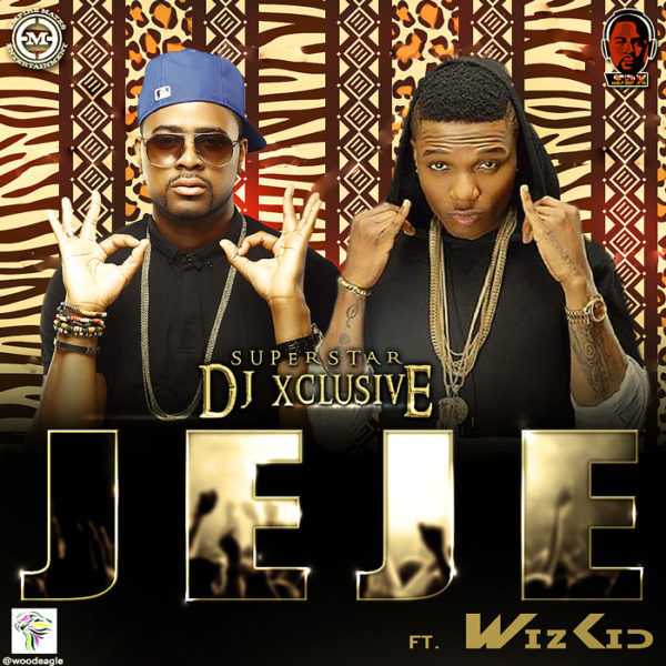 DJ Xclusive Feat. Wizkid - Jeje - BellaNaija - June - 2014