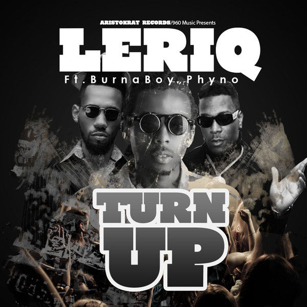 LeriQ Feat. Burna Boy & Phyno - Turn-Up - Art - BellaNaija - June - 2014