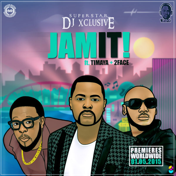 DJ Xclusive feat. 2face Idibia & Timaya - Jam It - BellaNaija - May - 2015