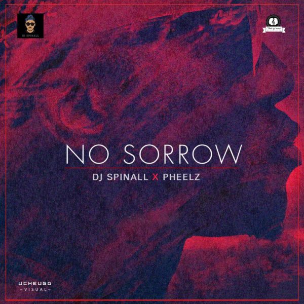 DJ Spinall feat. Pheelz - No Sorrow - BellaNaija - June - 2015