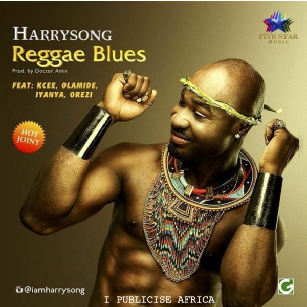 Harrysong feat. Kcee, Olamide, Iyanya & Orezi - Reggae Blues - BellaNaija - July - 2015