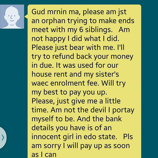 I was sent a dm by this @unique_house_of_glamour person to help advertise his page on my page. I ask what they do and he/she said he sells children/adult shoes. I said to him I don't advertise pple I dnt know but I will place orders first for my daughter and if it's good I will advertise him.. I order a set of shoes for my son/daughter for 93k. But unknown to him I did a bank transfer and got his details from my SSSjoy.. HE FORGOT I AM A MILITARY WIFE. SINCE FRIDAY I DIDN'T SEE THE ORDERED AND HE QUICKLY BLOCKED ME FROM HIS PAGE... he didn't know I have his original details bcos they number on his page is fake. This morning I called his real number he picked and I introduced myself but he kept quiet. I then sent him a mgs and here is his reply. WHAT DO YOU THINK GUYS?