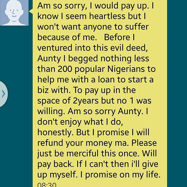 I replied his last message and asked him why didn't he just ask me for help instead of what he did. And here is his reply... Already my people are going to pick up the girl he used her bank details and him too will be picked up. Do you think my actions are wrong? His full details are with my pple and HD will be picked up soon.