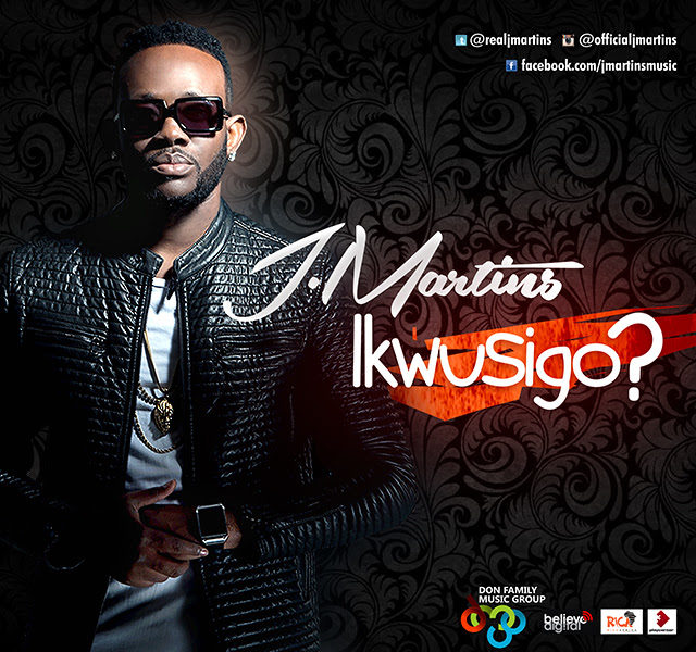 New Music J. Martins Ikwusigo? BellaNaija