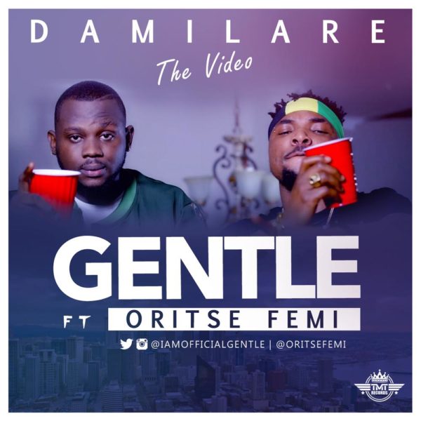 Gentle ft Oritse femi (Damilare)