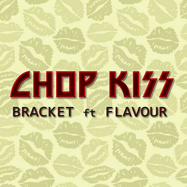New Music Bracket feat. Flavour Chop Kiss BellaNaija