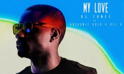 BellaNaija - New Music: DJ Tunez feat. Adekunle Gold & Del B - My Love