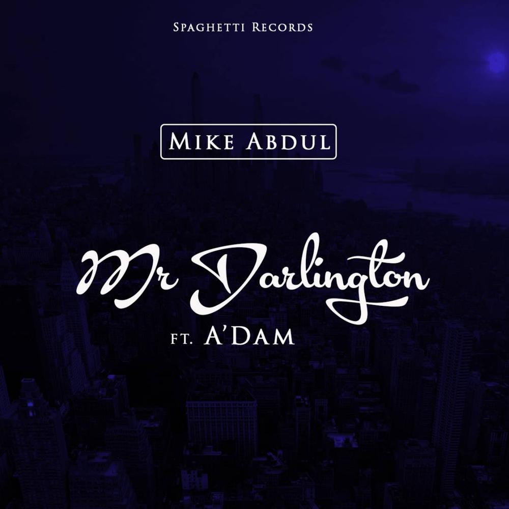 BellaNaija - New Music: Mike Abdul feat. A'Dam - Mr Darlington