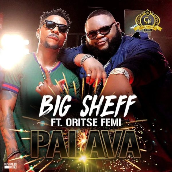 BellaNaija - New Music: Big Sheff feat. Oritse Femi - Palava