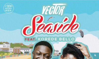 BellaNaija - New Music: Vector feat. Korede Bello - Seaside