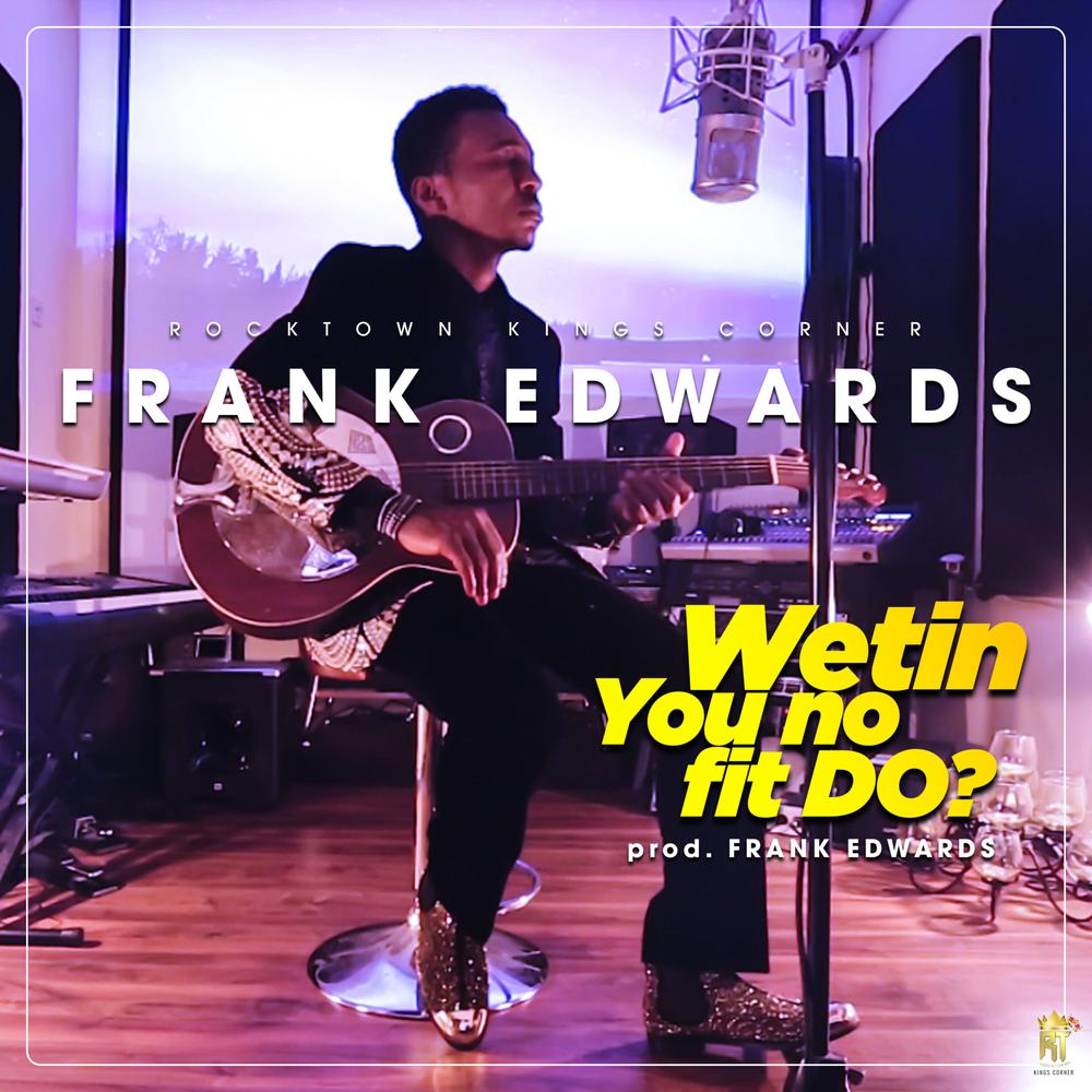 BellaNaija - New Music + Video: Frank Edwards - Wetin You No Fit Do