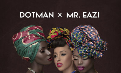 BellaNaija -New Music: Dotman feat. Mr Eazi - Afro Girl