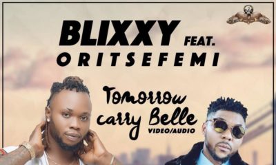 BellaNaija - New Music + Video: Blixxy feat. Oritsefemi - Tomorrow Carry Belle