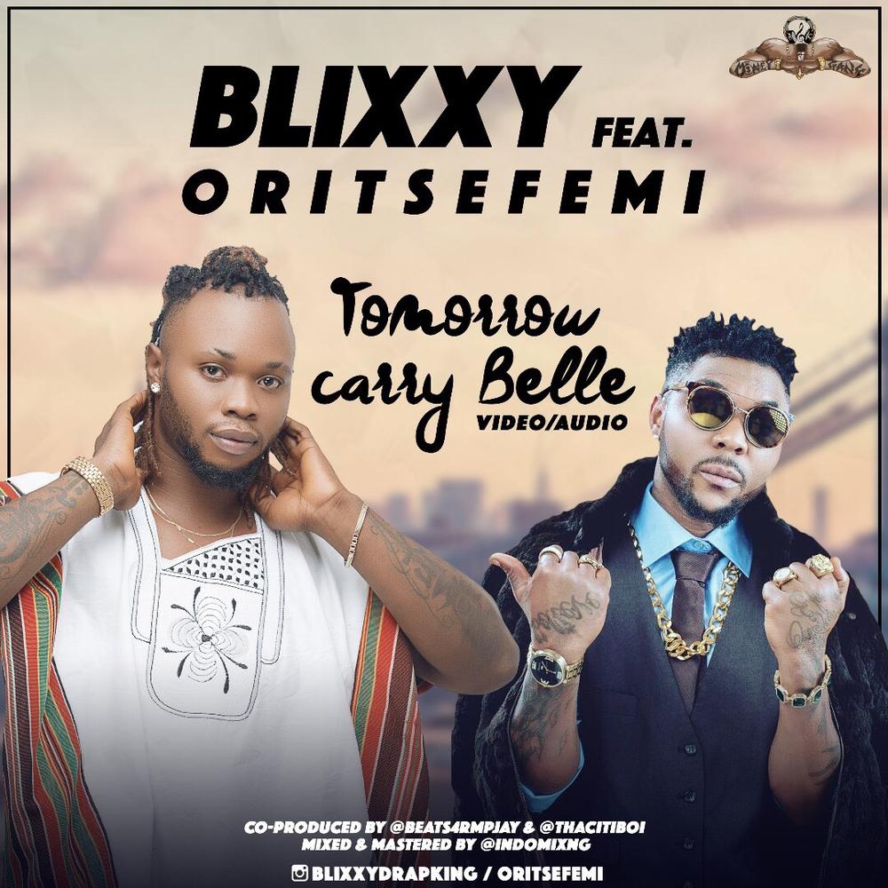 BellaNaija - New Music + Video: Blixxy feat. Oritsefemi - Tomorrow Carry Belle