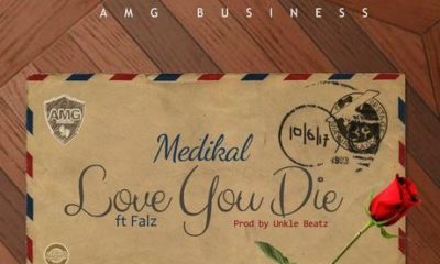 BellaNaija - New Music: Medikal feat. Falz - Love You Die