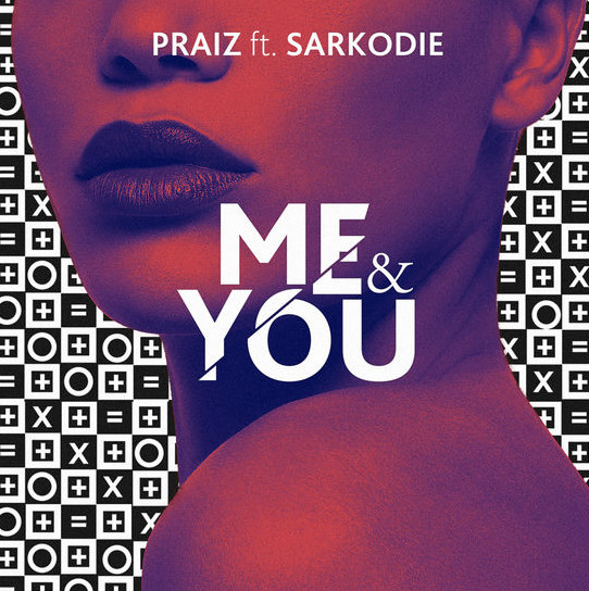 BellaNaija - New Music: Praiz feat. Sarkodie - Me & You