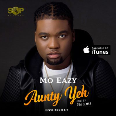 BellaNaija - New Music: Mo Eazy - Aunty Yeh