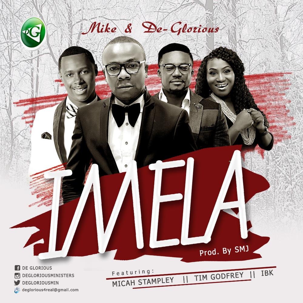 BellaNaija - New Music: Mike & DeGlorious feat. Micah Stampley x Tim Godfrey x IBK - Imela