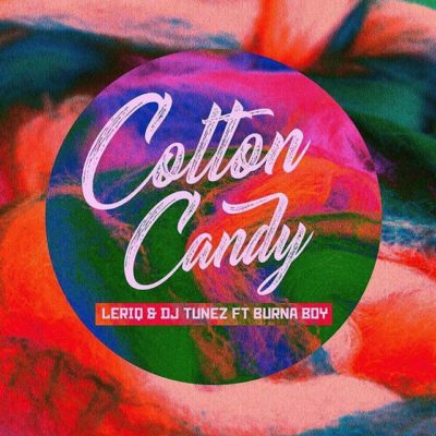 BellaNaija - New Music: Leriq & DJ Tunez feat. Burna Boy - Cotton Candy