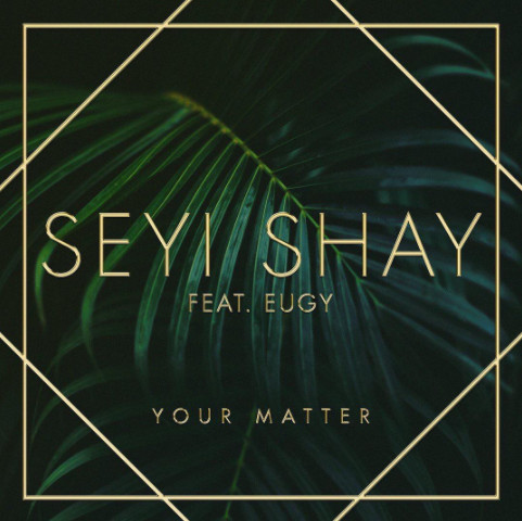 BellaNaija - New Music: Seyi Shay feat. Eugy & Efosa - Your Matter