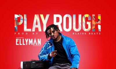 BellaNaija - New Music: Ellyman - Play Rough