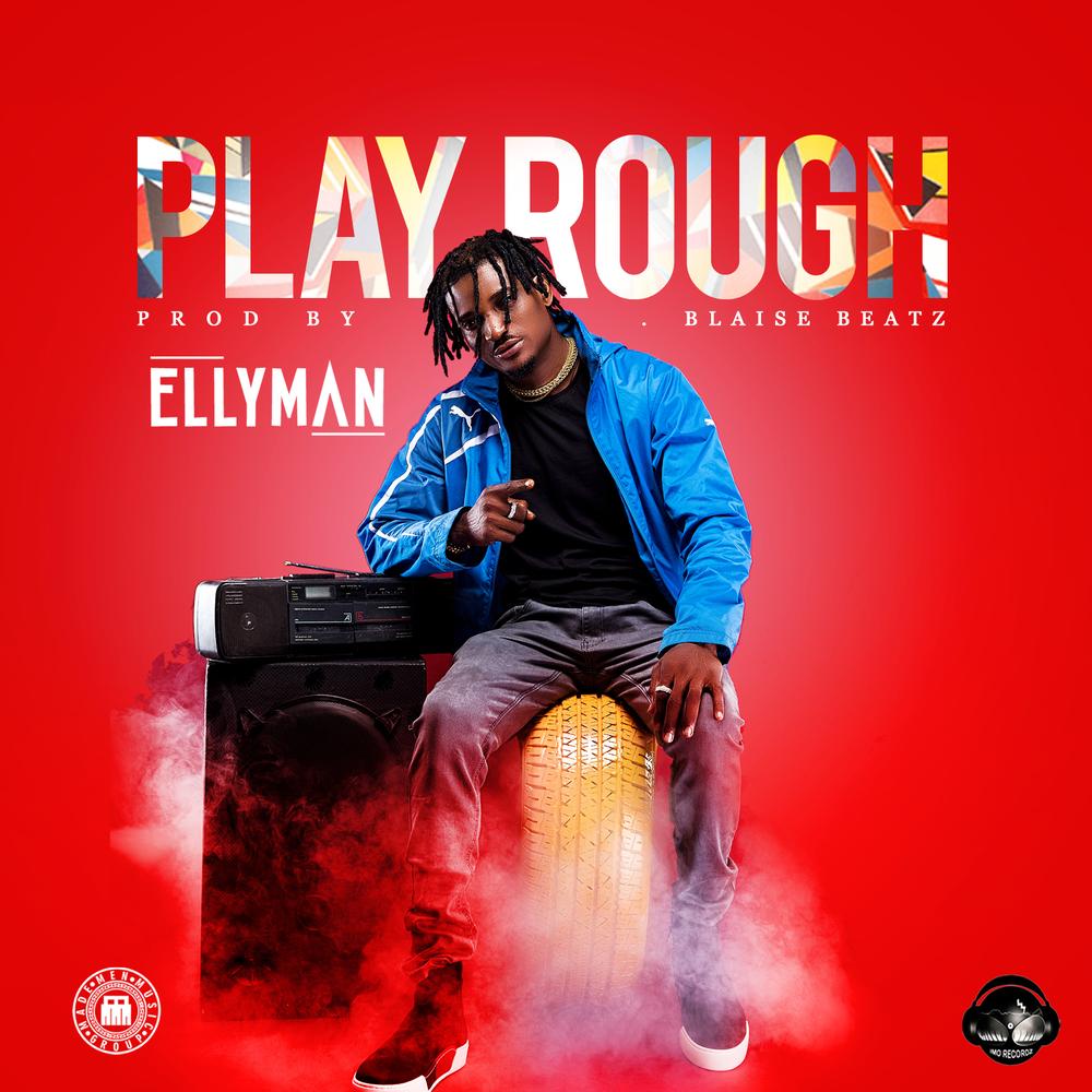 BellaNaija - New Music: Ellyman - Play Rough