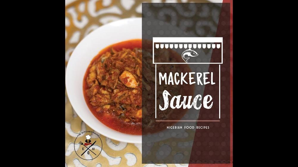 Bukie's Kitchen Muse shares Delicious Mackerel Fish Sauce Recipe
