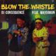 BellaNaija - New Music + Video: DJ Consequence feat. Mayorkun - Blow The Whistle