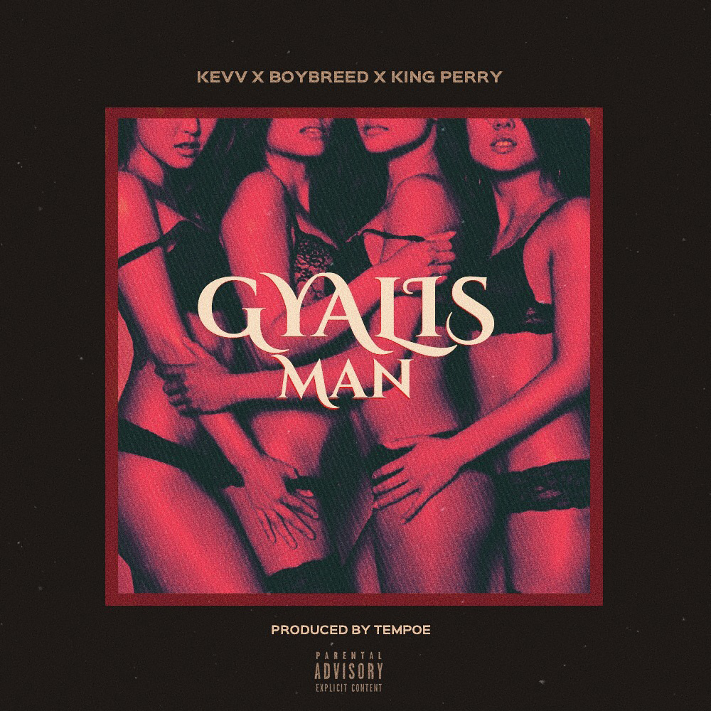 BellaNaija - New Music + Video: Kevv X Boybreed X King Perry - Gyalis Man