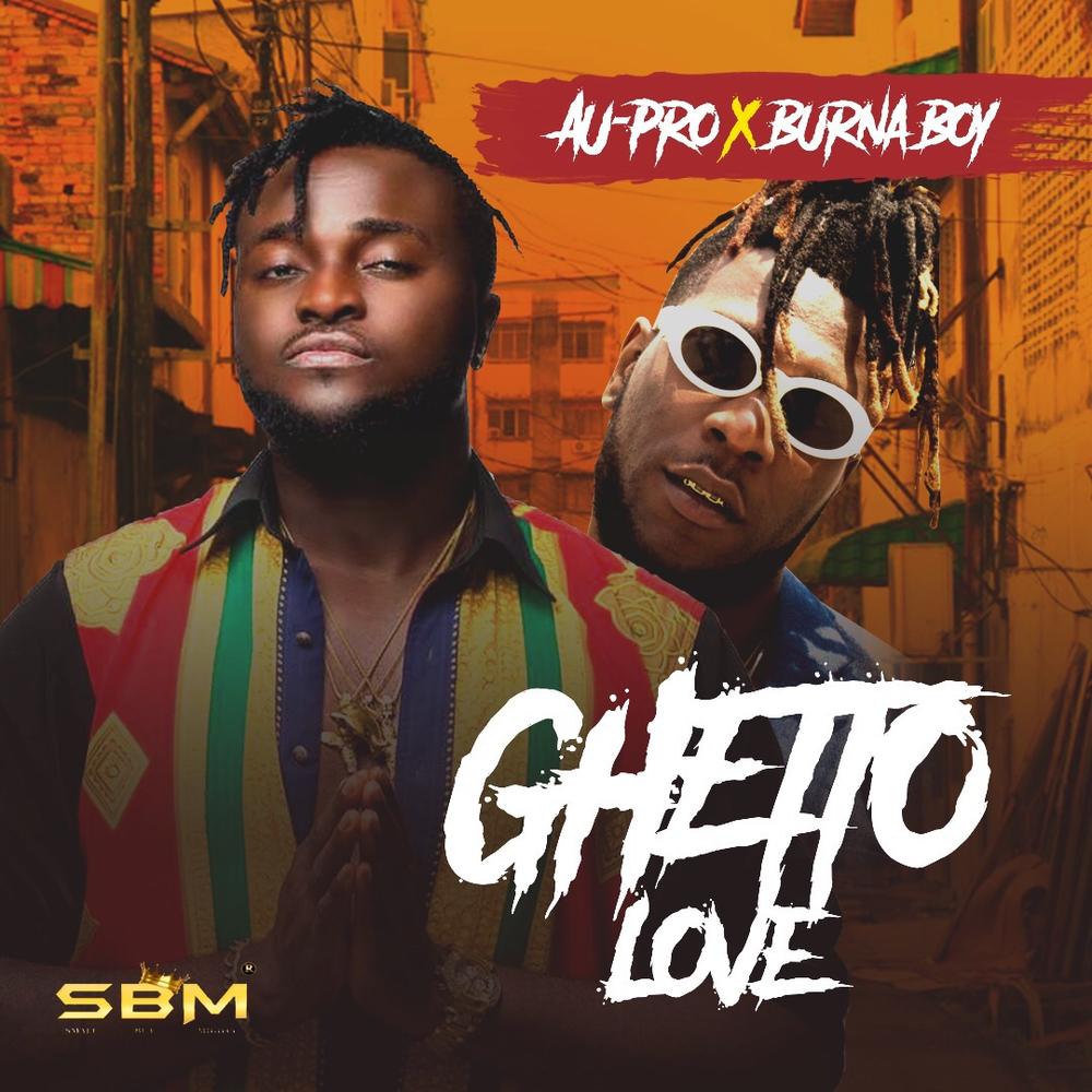 BellaNaija - New Music: AU-Pro feat. Burna Boy - Ghetto Love