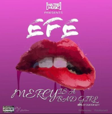 BellaNaija - New Music: Efe - Mercy Is A Bad Girl