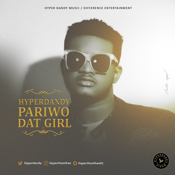 BellaNaija - New Music: Hyper Dandy - Pariwo + Dat Girl