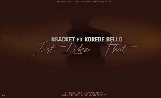 New Music: Bracket feat. Korede Bello - Just Like That