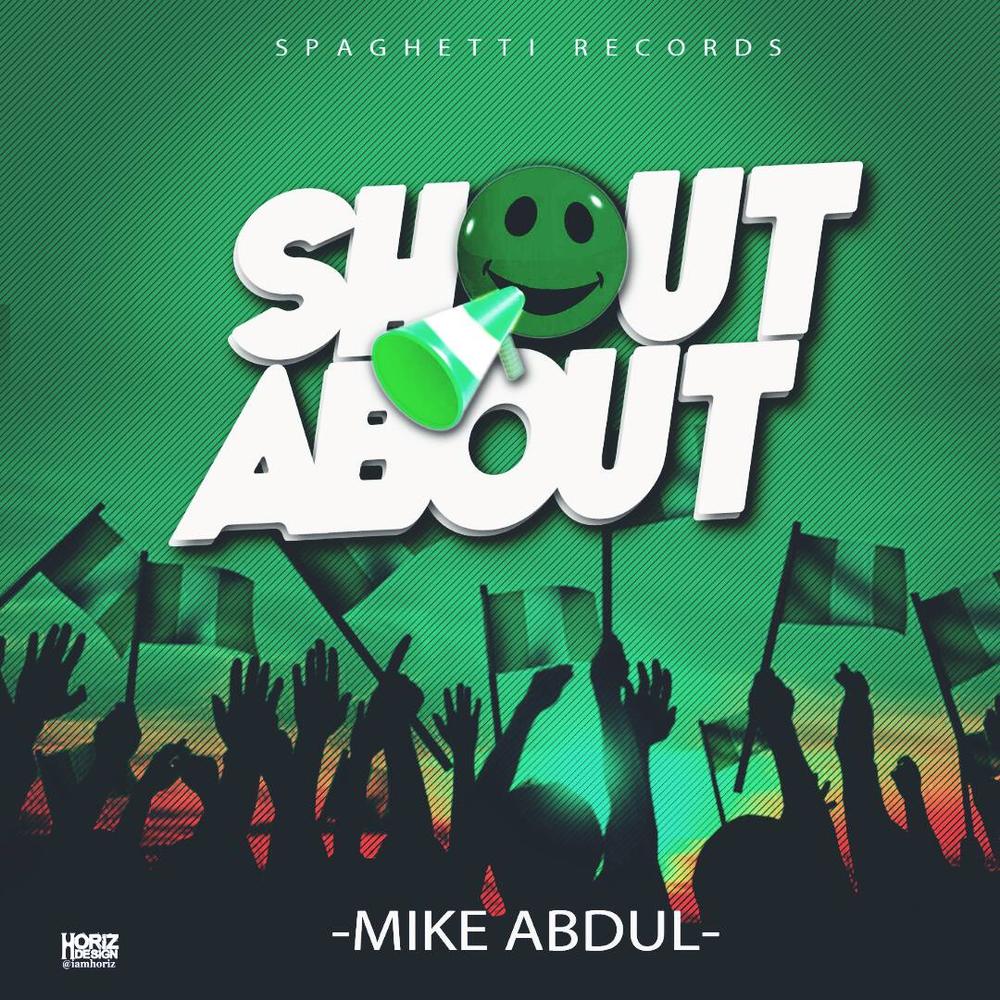 BellaNaija - Mike Abdul shares New SIngle "Shout About" for Indepence Celebrations | Listen on BN