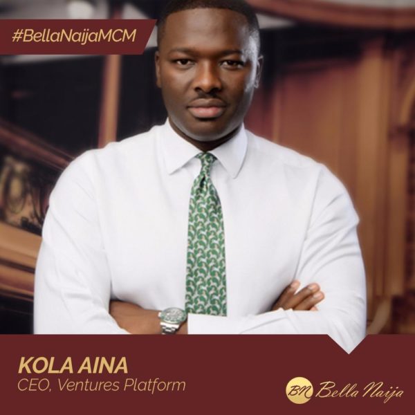 #BellaNaijaMCM Kola Aina is using Ventures Platform to Support Gritty Entrepreneurs Building Africa's Future