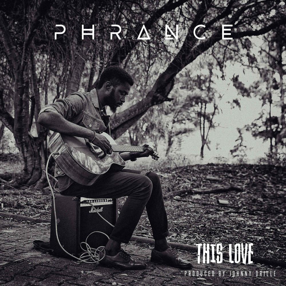 New Music: Phrance - This Love (Prod. by Johnny Drille)
