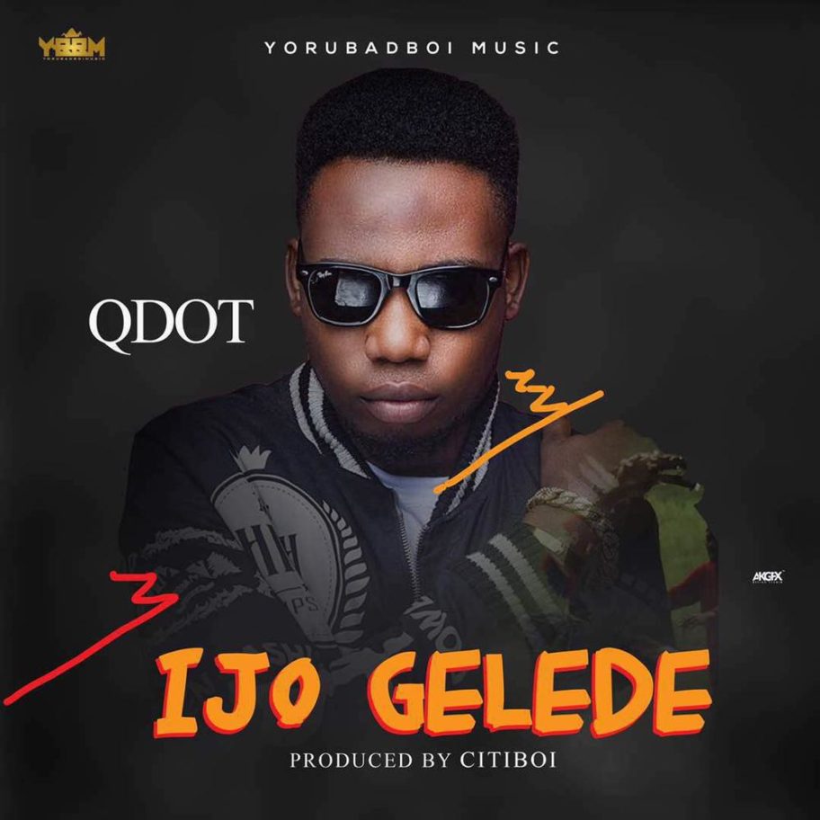 New Music: Qdot - Ijo Gelede | BellaNaija