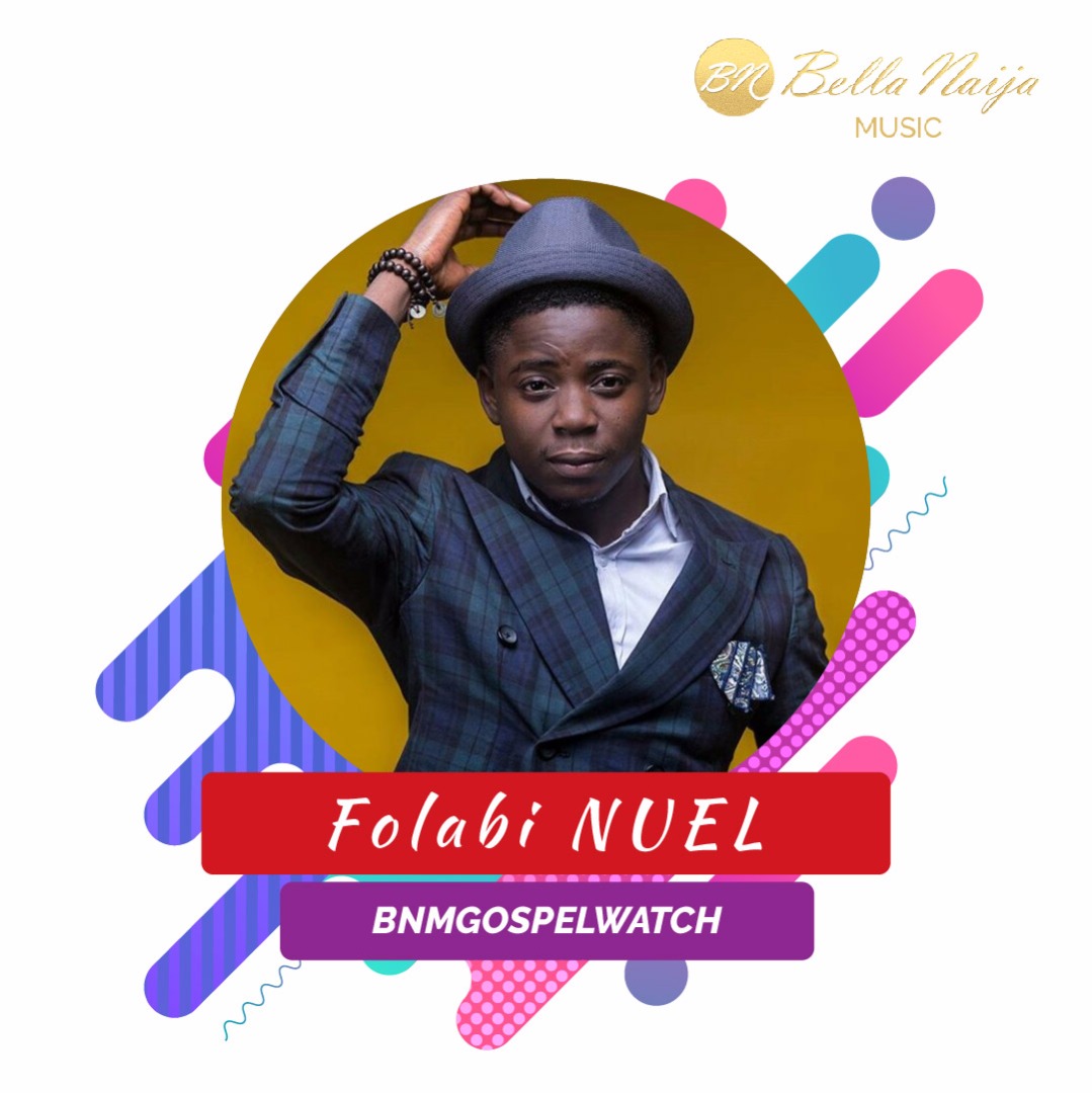 BellaNaija Music presents BNM Gospel Watch - Folabi Nuel