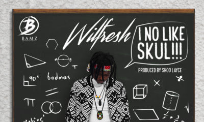 New Music: Wilfresh - I No Like Skul