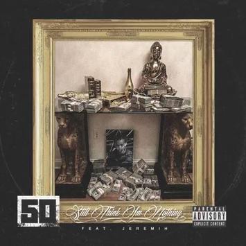Still Think I'm Nothing? Listen to 50 Cent & Jeremih's New Single on BN
