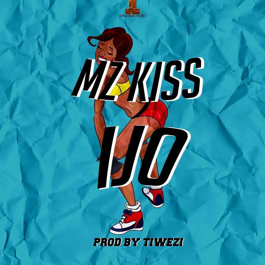 New Music: Mz Kiss - Ijo