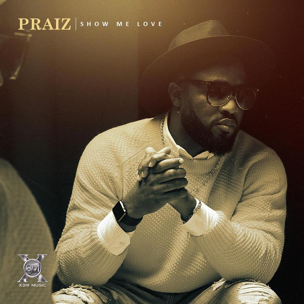 New Music: Praiz - Show Me Love