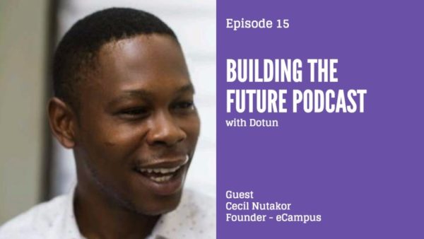 Building a Company that is Innovating the Way Students Learn in Africa | Cecil Nutakor talks to Dotun on “Building the Future” Podcast - BellaNaija