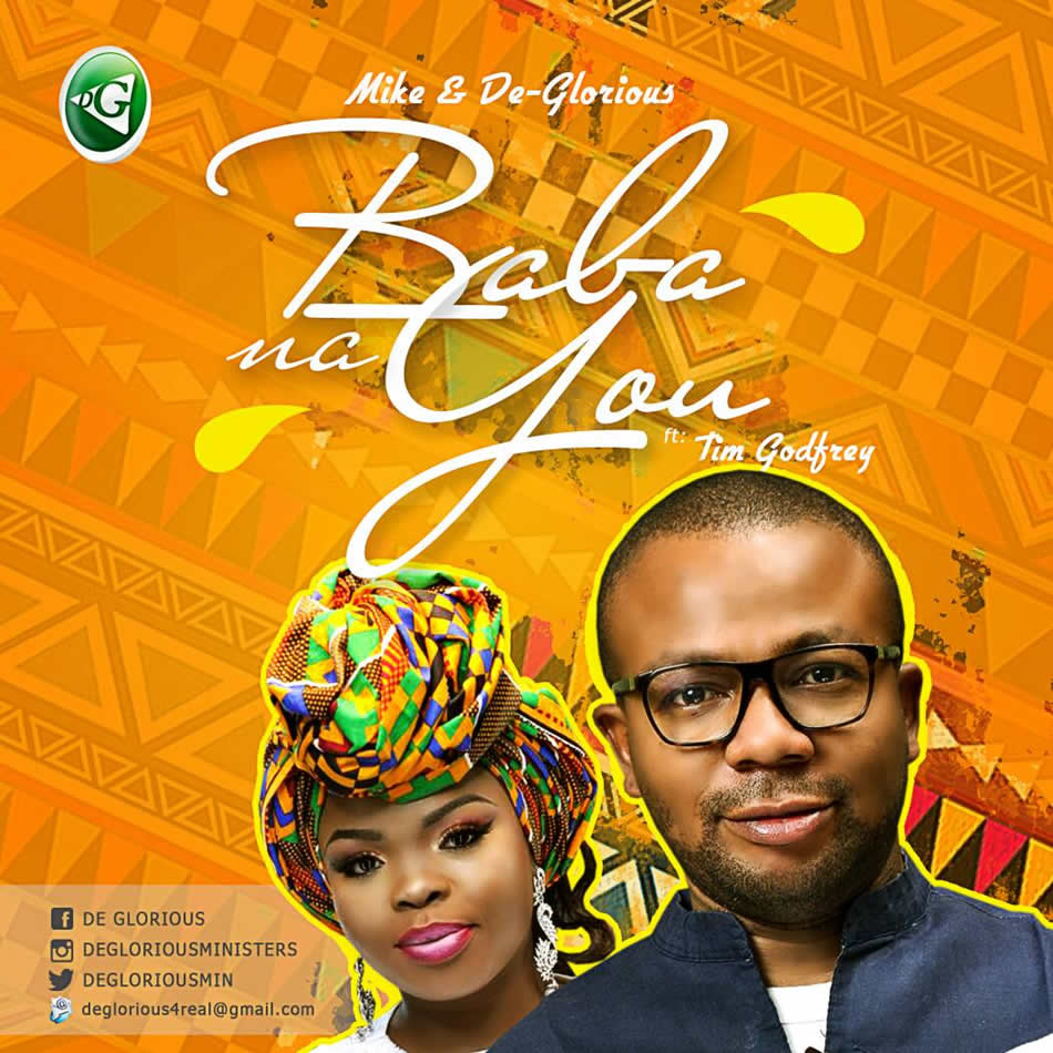 New Music + Video: Mike X De-Glorious feat. Tim Godfrey - Baba Na You