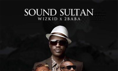 Sound Soultan, Wizkid & 2Baba's collaboration "Geshomo" is a jam!?? | Listen on BN