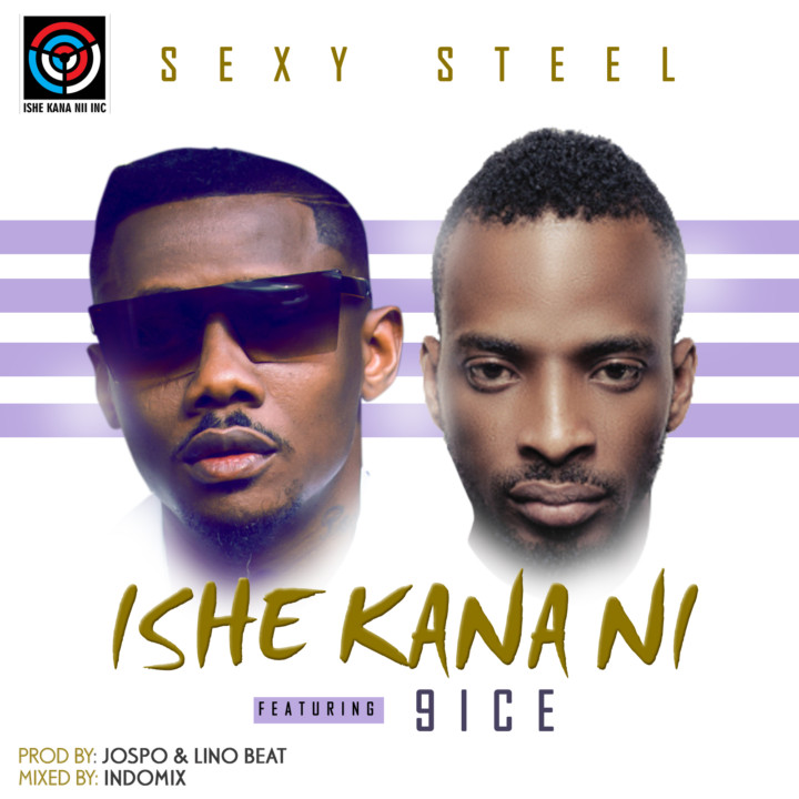 New Music: Sexy Steel - Ishe Kana Ni feat. 9ice & Sorry