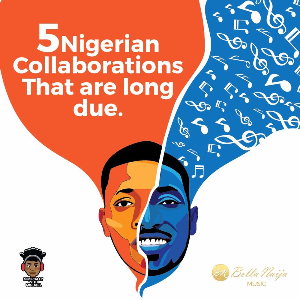 #MusicallyWithMichael: These Nigerian collaborations are long due