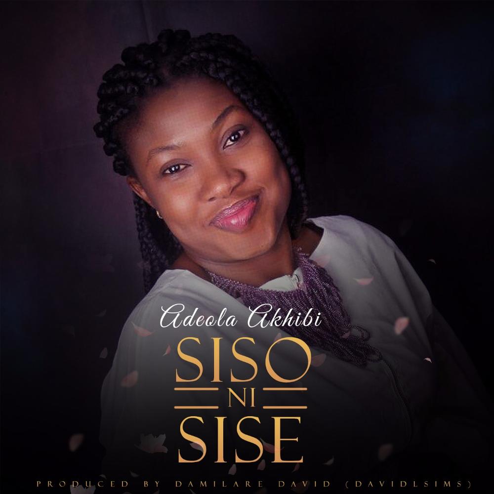 New Music: Adeola Akhibi - Sise Ni Siso